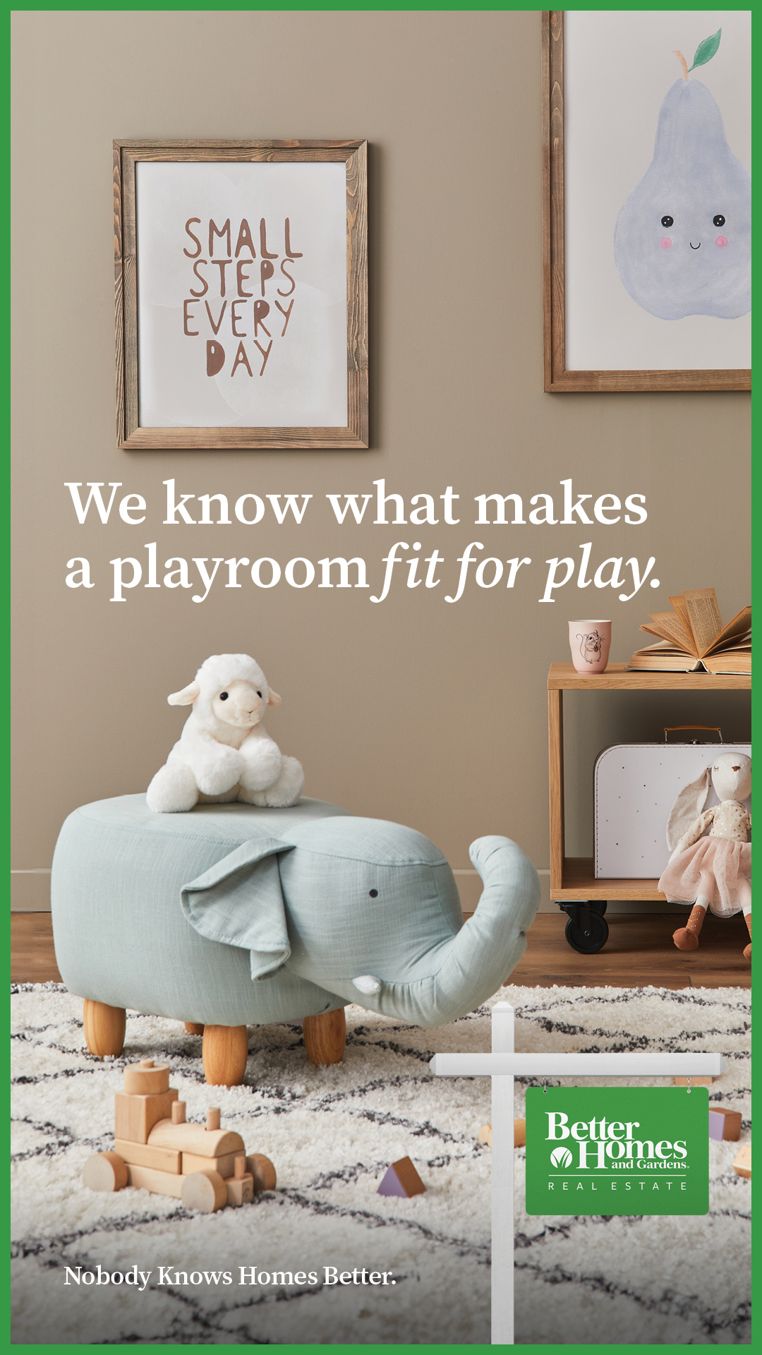 Playroom with Better Homes and Gardens Real Estate sign and text that says we know what makes a playroom fit for play
