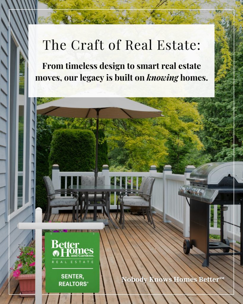 Outdoor deck with a patio dining set, umbrella, and grill, surrounded by lush trees. A Better Homes and Gardens Real Estate Senter, REALTORS® yard sign is displayed in the foreground. Text overlay reads: 'The Craft of Real Estate: From timeless design to smart real estate moves, our legacy is built on knowing homes.' Branding slogan at the bottom: 'Nobody Knows Homes Better℠.