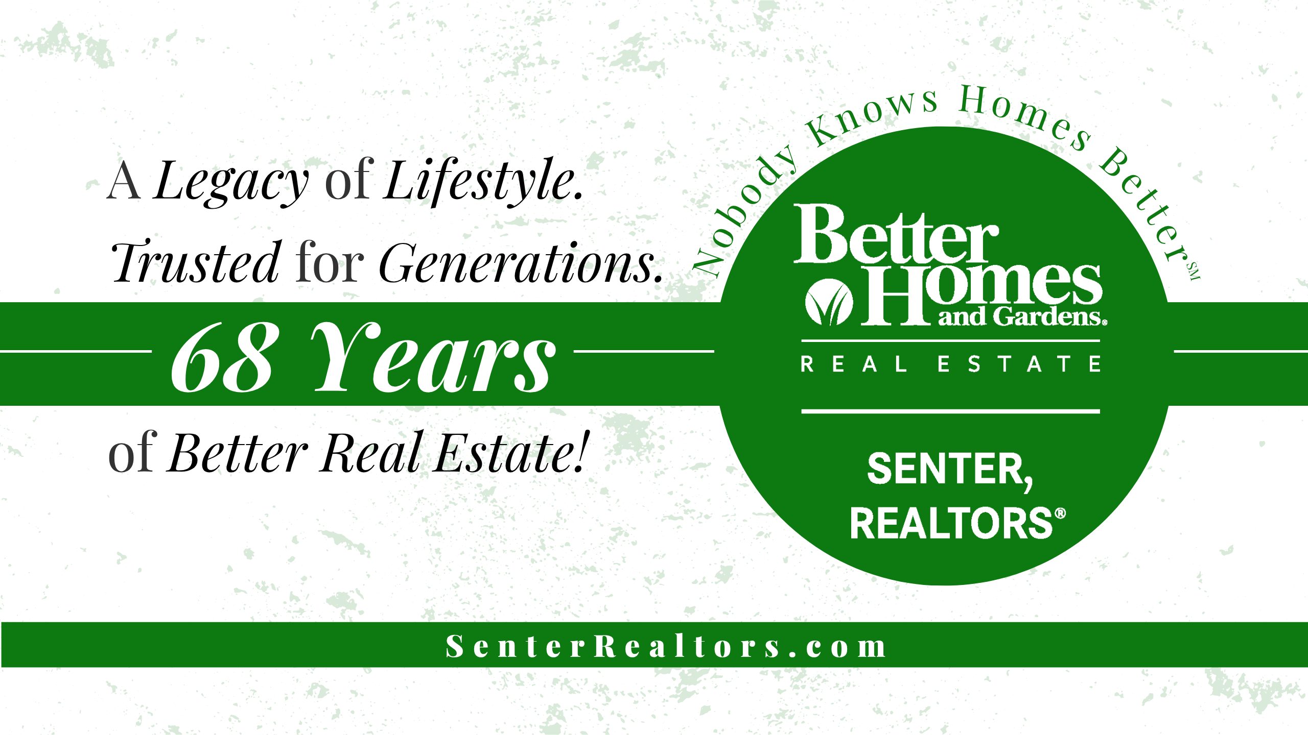 Graphic celebrating 68 years of Better Homes and Gardens Real Estate Senter, REALTORS. Text reads: 'A Legacy of Lifestyle. Trusted for Generations. 68 Years of Better Real Estate!' with the Better Homes and Gardens Real Estate Senter, REALTORS logo and website URL SenterRealtors.com. Green and white color scheme.
