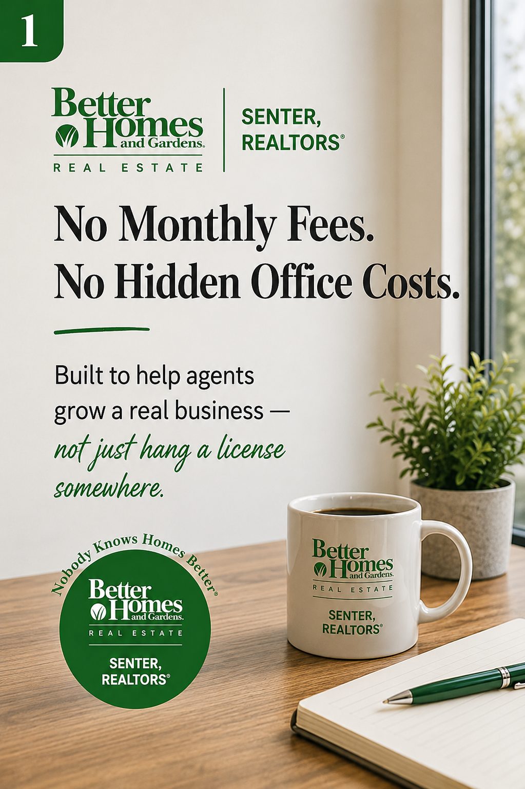 Promotional recruiting graphic for Better Homes and Gardens Real Estate Senter, REALTORS featuring a modern office desk with a branded coffee mug, notebook, and plant beside a window. Text highlights no monthly fees, no hidden office costs, and helping agents grow a real business instead of simply hanging a license somewhere.